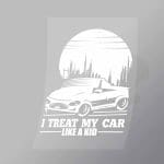 DCCD0042 I Treat My Car Like A Kid Direct To Film Transfer Mock Up