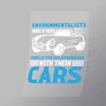 DCCD0056 Enviromentalist Have A Very Canflicted Relationship With Their Cars Direct To Film Transfer Mock Up