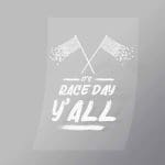 DCCD0088 Its Race Day Yall Direct To Film Transfer Mock Up