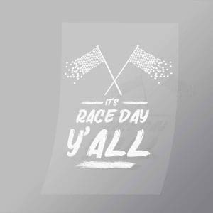 DCCD0088 Its Race Day Yall Direct To Film Transfer Mock Up