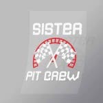 DCCD0092 Sister Pit Crew Direct To Film Transfer Mock Up