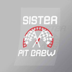 DCCD0092 Sister Pit Crew Direct To Film Transfer Mock Up
