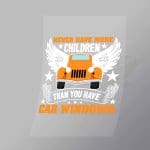 DCCD0101 Never Have More Children That You Have Car Windows Direct To Film Transfer Mock Up