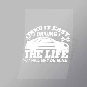 DCCD0105 Take It Easy Driving The Life You Save May Be Mine Direct To Film Transfer Mock Up