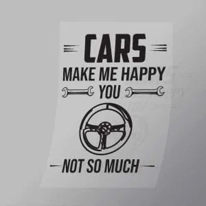 DCCD0149 Cars Make Me Happy You Not So Much Direct To Film Transfer Mock Up