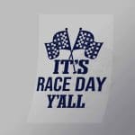 DCCD0182 Its Race Day Yall Blue Direct To Film Transfer Mock Up