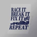 DCCD0216 Race It Break It Fix It Repeat Blue Direct To Film Transfer Mock Up