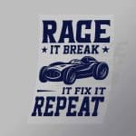 DCCD0235 Race It Break It Fix It Repeat Direct To Film Transfer Mock Up