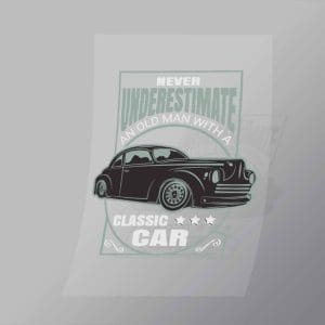 DCCD0260 Never Underestimate An Old Man With A Classic Car Direct To Film Transfer Mock Up