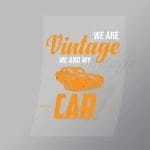 DCCD0289 We Are Vintage Me And My Car Direct To Film Transfer Mock Up