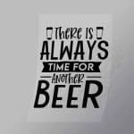 DCDB0007 There Is Always Time For Another Beer Black Direct To Film Transfer Mock Up