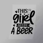 DCDB0013 The Girl Needs A Beer Black Direct To Film Transfer Mock Up