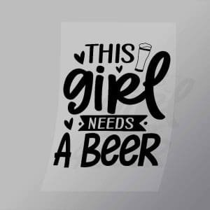 DCDB0013 The Girl Needs A Beer Black Direct To Film Transfer Mock Up