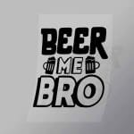 DCDB0026 Beer Me Bro Black Direct To Film Transfer Mock Up