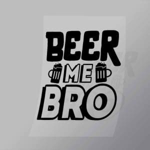 DCDB0026 Beer Me Bro Black Direct To Film Transfer Mock Up
