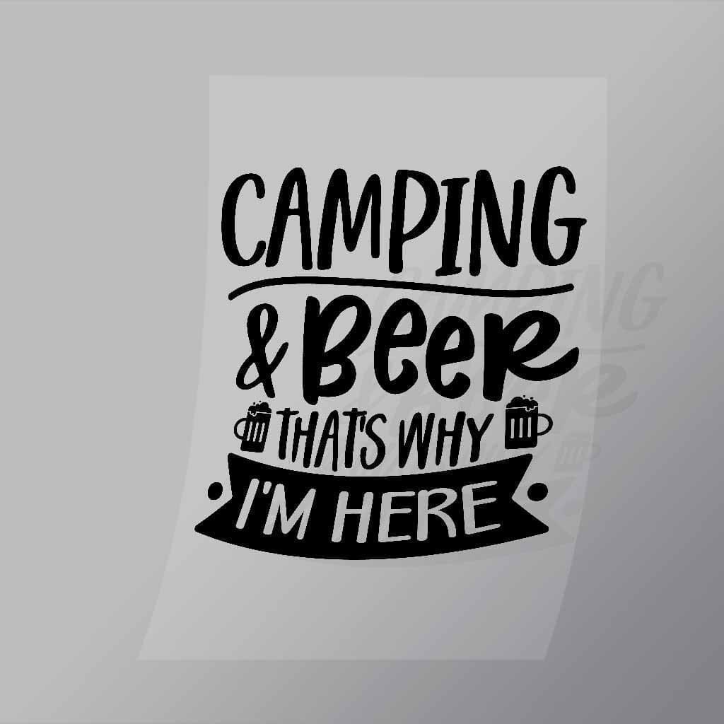 DCDB0028 Camping And Beer Thats Why Im Here Black Direct To Film Transfer Mock Up