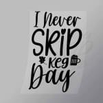 DCDB0047 I Never Skip Key Day Black Direct To Film Transfer Mock Up