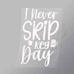 DCDB0097 I Never Skip Key Day White Direct To Film Transfer Mock Up