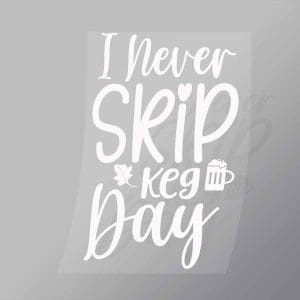 DCDB0097 I Never Skip Key Day White Direct To Film Transfer Mock Up