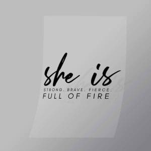 DCGD0008 She Is Strong Brave Feirce Full Of Fire Direct To Film Transfer Mock Up