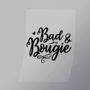 DCGD0010 Bad And Bougie Direct To Film Transfer Mock Up