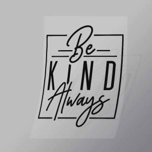 DCGD0011 Be Kind Always Direct To Film Transfer Mock Up