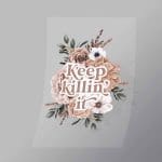 DCGF0013 Keep Killin It Direct To Film Transfer Mock Up