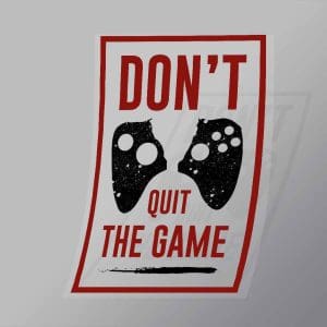DCGG0050 Dont Quit The Game Direct To Film Transfer Mock Up