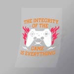 DCGG0088 The Integrity Of The Game Is Everything Direct To Film Transfer Mock Up