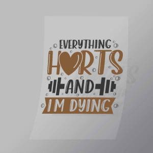 DCGP0003 Everything Hurts And Im Dying Direct To Film Transfer Mock Up
