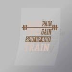 DCGP0007 No Pain No Gain Shup Up And Train Direct To Film Transfer Mock Up
