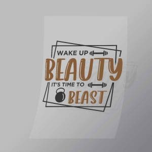 DCGP0017 Wake Up Beauty Its Time To Beast Direct To Film Transfer Mock Up