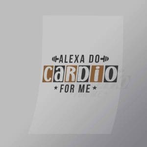 DCGP0019 Alexa Do Cardio For Me Direct To Film Transfer Mock Up