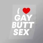 DCLG0024 I Love Gay Butt Sex Direct To Film Transfer Mock Up