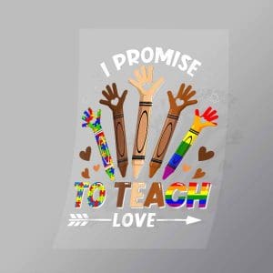 DCLG0029 I Promise To Teach Love Direct To Film Transfer Mock Up