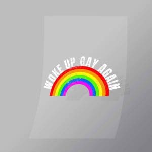 DCLG0189 Woke Up Gay Again Direct To Film Transfer Mock Up