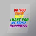 DCLG0220 Do You Know What I Want For My Kids. Happiness Direct To Film Transfer Mock Up