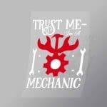 DCMC0010 Trust Me Im A Mechanic Direct To Film Transfer Mock Up