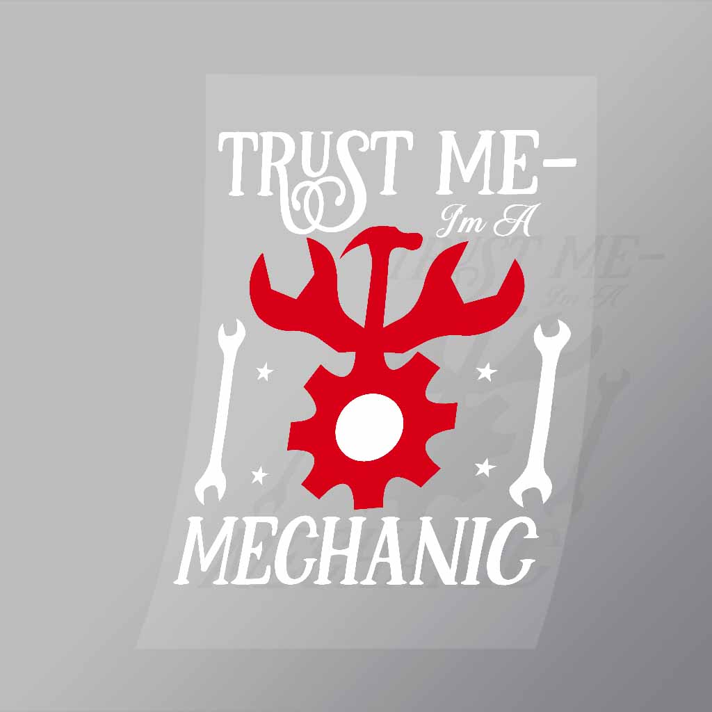 DCMC0010 Trust Me Im A Mechanic Direct To Film Transfer Mock Up