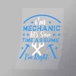 DCMC0012 Im Mechanic Lets Save Time Assume Im Right Direct To Film Transfer Mock Up