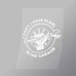 DCMC0023 I Cant I Have Plans In The Garage Direct To Film Transfer Mock Up