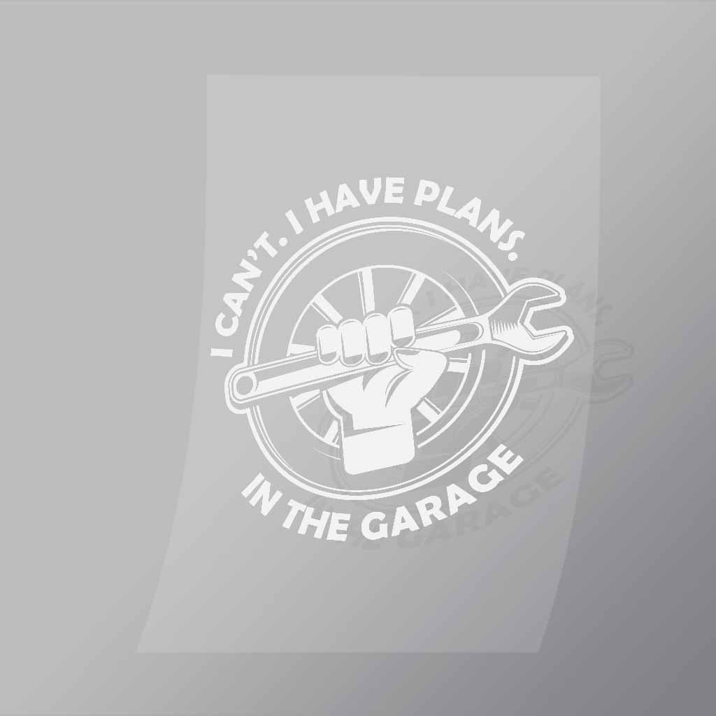 DCMC0023 I Cant I Have Plans In The Garage Direct To Film Transfer Mock Up