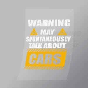 DCMC0026 Warning May Spontaneously Talk About Cars Direct To Film Transfer Mock Up