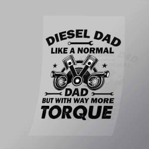 DCMC0034 Diesel Dad Like A Normal Dad But With Way More Torque Direct To Film Transfer Mock Up