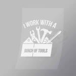 DCMC0038 I Work With A Bunch Of Tool Direct To Film Transfer Mock Up