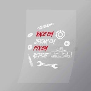 DCMC0063 Race Em Break Em Fix Em Repeat Direct To Film Transfer Mock Up
