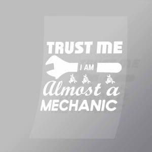 DCMC0064 Trust Me I Am Almost A Mechanic Direct To Film Transfer Mock Up