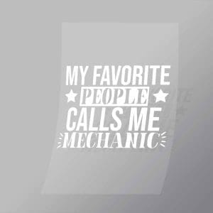 DCMC0078 My Favourite People Calls Me Mechanic Direct To Film Transfer Mock Up