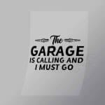 DCMC0088 The Garage Is Calling And I Must Go Direct To Film Transfer Mock Up