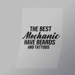 DCMC0095 The Best Mechanic Have Beards and Tattoos Direct To Film Transfer Mock Up